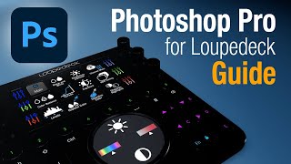 Photoshop Pro Loupedeck Guide [upl. by Araet410]