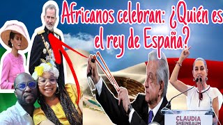 El día que Claudia Sheinbaum y AMLO le dieron la espalda al rey de España y los africanos celebran [upl. by Sandra717]