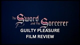 The Sword and Sorcerer Guilty Pleasure Film Review [upl. by Gnem284]