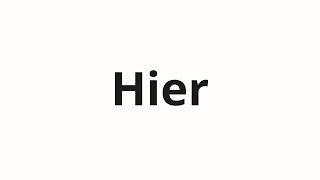 How to pronounce Hier [upl. by Salangia]