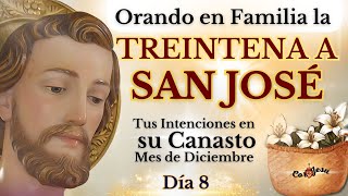 🔴🧺DÍA 8  TREINTENA A SAN JOSÉ🪵 CANASTO DE SAN JOSÉ INTENCIONES DICIEMBRE [upl. by Erickson]