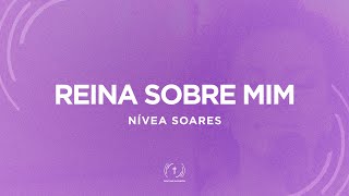 NÍVEA SOARES  REINA SOBRE MIM Lyric Vídeo [upl. by Onateag]