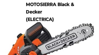 MOTOSIERRA BLACK DECKER ELECTRICA ELECTROSIERRA ARMADO PASO A PASO CARACTERISTICAS OPINION [upl. by Svoboda]