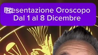 Oroscopo dal 1 al 8 Dicembre Segno X Segno [upl. by Frasch577]