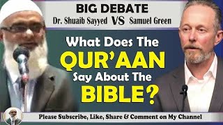 What does The Quran say about The Bible  Dr Shuaib Sayyed VS Samuel Green [upl. by Kliman864]