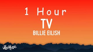 Billie Eilish  TV Lyrics  1 HOUR [upl. by Eedissac882]