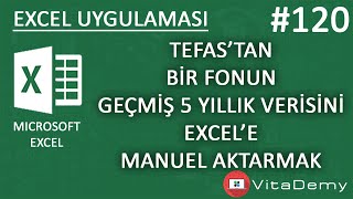 TEFAStan Bir Fonun Geçmiş 5 Yıllık Verisini Excele Manuel Aktarmak  Excel Uygulamaları 120 [upl. by Threlkeld42]