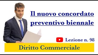 Diritto Commerciale Video Lezione n98 Il nuovo concordato preventivo biennale [upl. by Siouxie50]