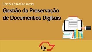 Gestão da Preservação de Documentos Digitais  Ciclo Gestão Documental [upl. by Ferrell250]