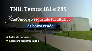 CadÚnico e o segurado facultativo de baixa renda TNU Temas 181 e 285 [upl. by Bert]