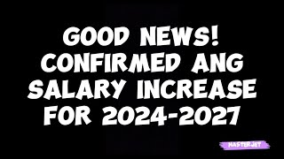 GOOD NEWS CONFIRMED NA ANG SALARY INCREASE FOR 20242027 [upl. by Bury]