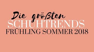 Schuhtrends 2018 Frühling Sommer  Die größten Trends  Modeblog Sommertrends Mode Trends [upl. by Laurita]