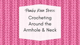 Crocheting Around the Neck and Armholes of the Peachy Keen Knit Dress [upl. by Azaleah]