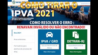 COMO TIRAR E PAGAR O IPVA 2021 RESOLVENDO ERRO RENAVAM INVÁLIDO OU NÃO ENCONTRADO TABELA 2021 [upl. by Sion732]