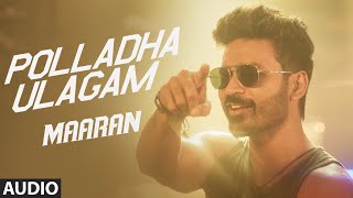 Polladha Ulagam  Audio Song  Maaran  Dhanush  Karthick Naren  GV Prakash  Sathya Jyothi Films [upl. by Cassiani]