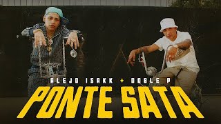 Alejo Isakk DobleP  PONTE SATA Video Oficial [upl. by Dougherty]