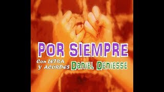 POR SIEMPRE letra y acordes Daniel Deniesse [upl. by Eetsirhc]