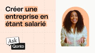 Comment créer son entreprise en étant salariée   Ask Qonto [upl. by Stevie]