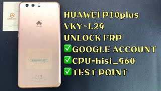 HUAWEI P10 plusVKYL29 UNLOCK FRP｜GOOGLE ACCOUNT｜TEST POINT｜BY MRT [upl. by Jansen]