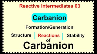 Reactive Intermediates 03 Carbanion Synthesis Reactions Structure and Stability [upl. by Helli]