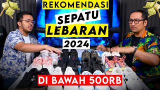 Rekomendasi Sepatu Murah Di Bawah 500 ribu utk LEBARAN 2024  PODCAST Sepatu [upl. by Hallutama]