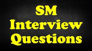 SM Interview Questions [upl. by Eissert]