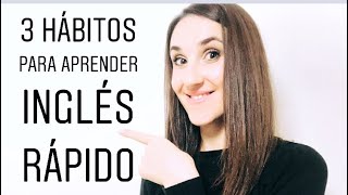 1 3 Hábitos Que Te Ayudarán Aprender Inglés Rápido [upl. by Annhej74]