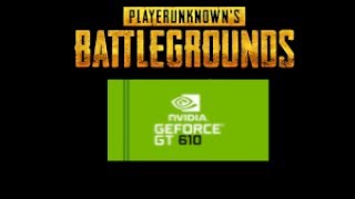 PlayerUnknowns Battlegrounds on Geforce GT 610 [upl. by Philipps734]