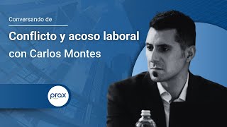 Conversando de Conflicto y acoso laboral con Carlos Montes Piñeiro [upl. by Minsk]