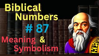 Biblical Number 87 in the Bible – Meaning and Symbolism [upl. by Yort]