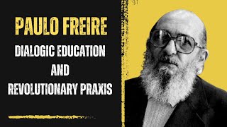 Freire Dialogic Education and Revolutionary Praxis Excerpt [upl. by Ahtikal]