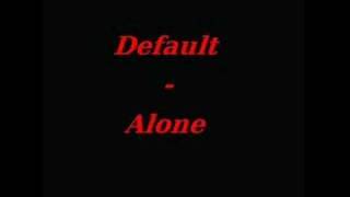 Default  Alone [upl. by Segal]