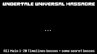 Roblox  Undertale Universal Massacre All Main 120 Timelines bosses  some secret bosses [upl. by Karp555]