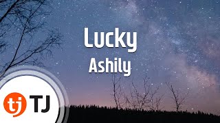 TJ노래방 Lucky  Ashily  TJ Karaoke [upl. by Anigroeg]