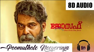 Poomuthole Neeyerinja 8D Song  Joseph Malayalam Movie 2018  Use Headphones [upl. by Lorens500]