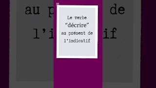 Le verbe quotdécrirequot au présent de lindicatif ✅ français french verbe verbesfrancais [upl. by Airretal]