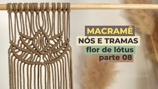 TUTORIAL MACRAME FLOR DE LOTUS  NOS E TRAMAS PARTE 8 [upl. by Llenad]