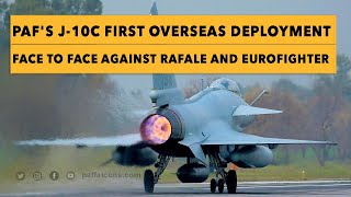 PAFs J10C First Overseas Deployment  Face to Face against Rafale and Eurofighter [upl. by Aiuqenehs389]