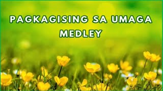 PAGKAGISING SA UMAGA MEDLEY with Lyrics [upl. by Cristionna]