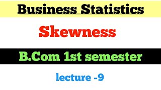 Business statistics bcom semester 1  Skewness and its type [upl. by Nihhi338]