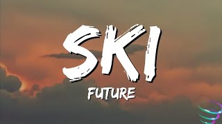 Future  SKI Lyric Music Video [upl. by Munford108]