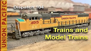 Trains and Model Trains  Dispatch 104 [upl. by Etteraj60]