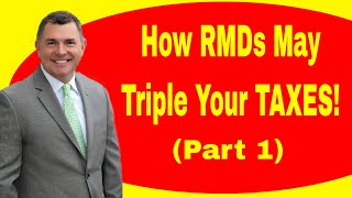 How Required Minimum Distributions Can Triple Your Taxes Part 1 [upl. by Brawley]