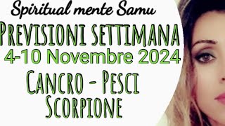 CANCRO♋PESCI♓SCORPIONE♏ Previsioni🔮410 Novembre 2024🔮 [upl. by Hume741]