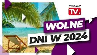 Dni wolne i święta w 2024 roku Kiedy najlepiej wziąć wolne  Wrocław TV [upl. by Nwahser]