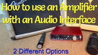 How to use an Amplifier with an Audio Interface  Two Different Options [upl. by Eehtomit]