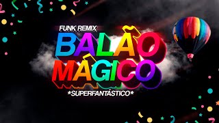 Superfantástico  Balão Mágico 🎈 Dia das Crianças FUNK REMIX prod Djay L Beats [upl. by Nereus]