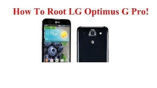 How To Root LG Optimus G Pro [upl. by Yhtommit]