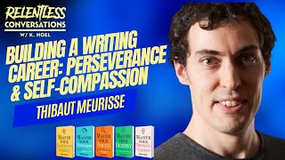 The Relentless Mindset Keys to Writing Success from Thibaut Meurisse [upl. by Ailati481]