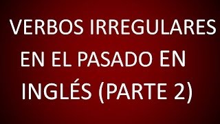 Inglés Americano  Lección 50  Verbos Irregulares en el Pasado 2 [upl. by Llerej]